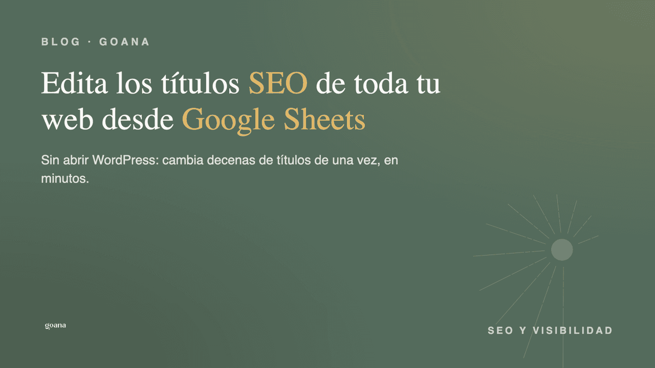 Cómo editar los títulos SEO de toda tu web desde Google Sheets sin abrir WordPress